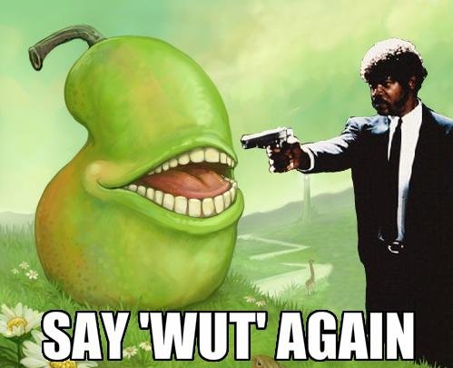 Biting pear: Say wut again